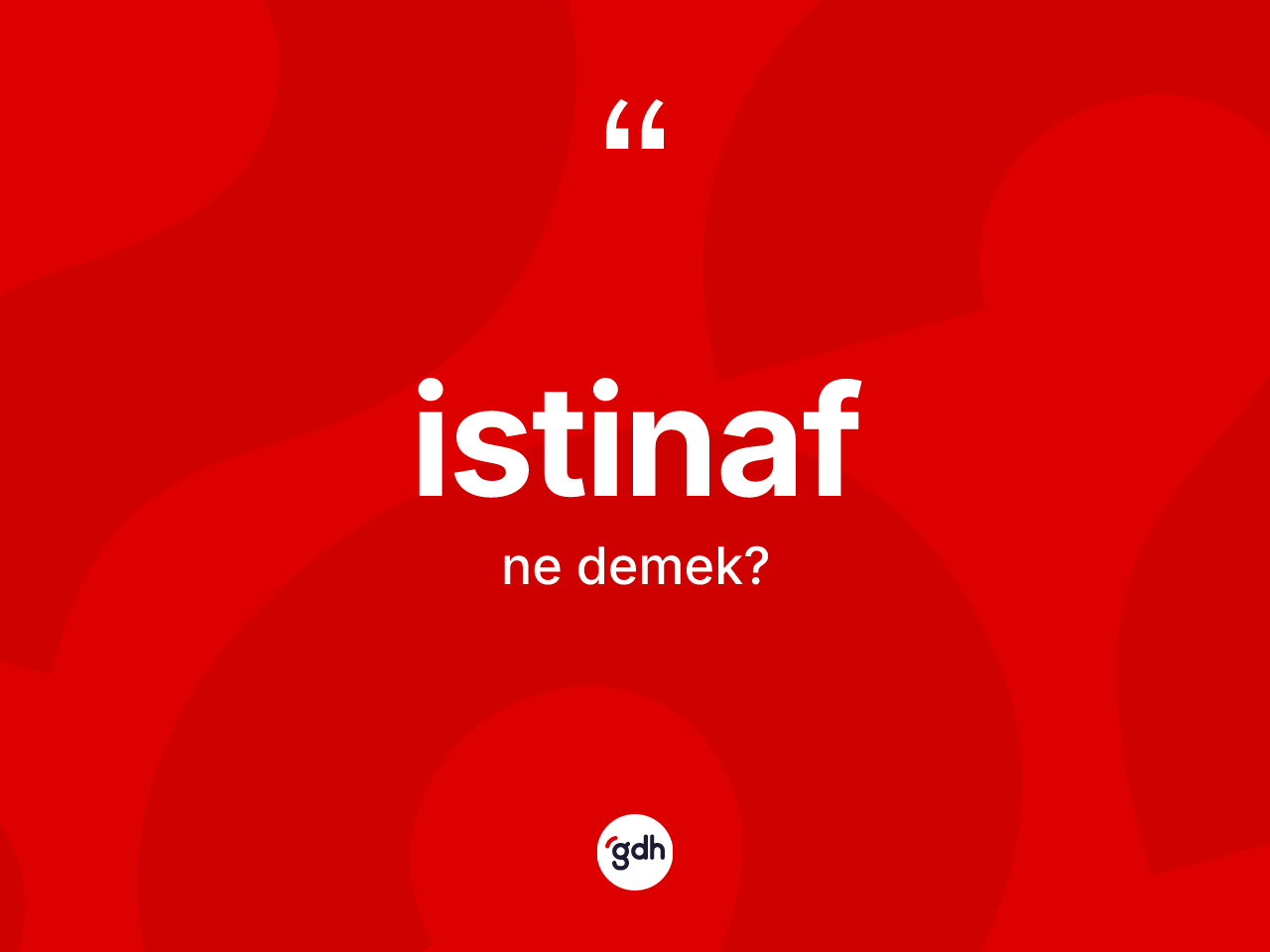 İstinaf kelimesinin sözlükteki tanımı nedir? İstinaf kelimesinin TDK anlamı nedir?