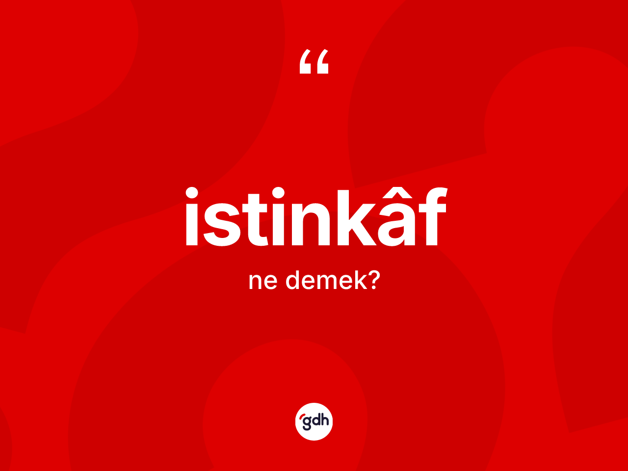 İstinkâf kelimesi ne demek? İstinkâfin kısaca tanımı nedir?