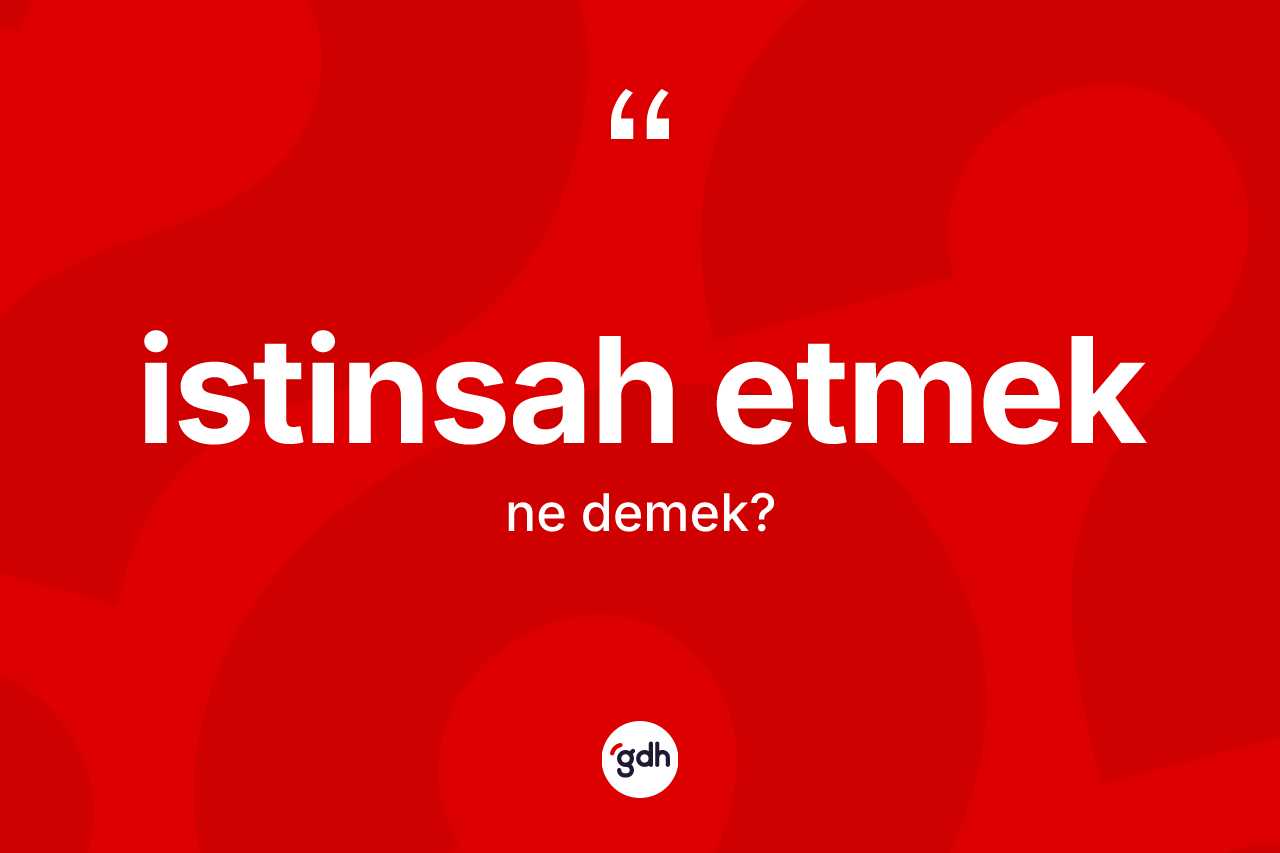 İstinsah etmek ifadesinin anlamı nedir? İstinsah etmek ifadesinin özellikleri nelerdir?