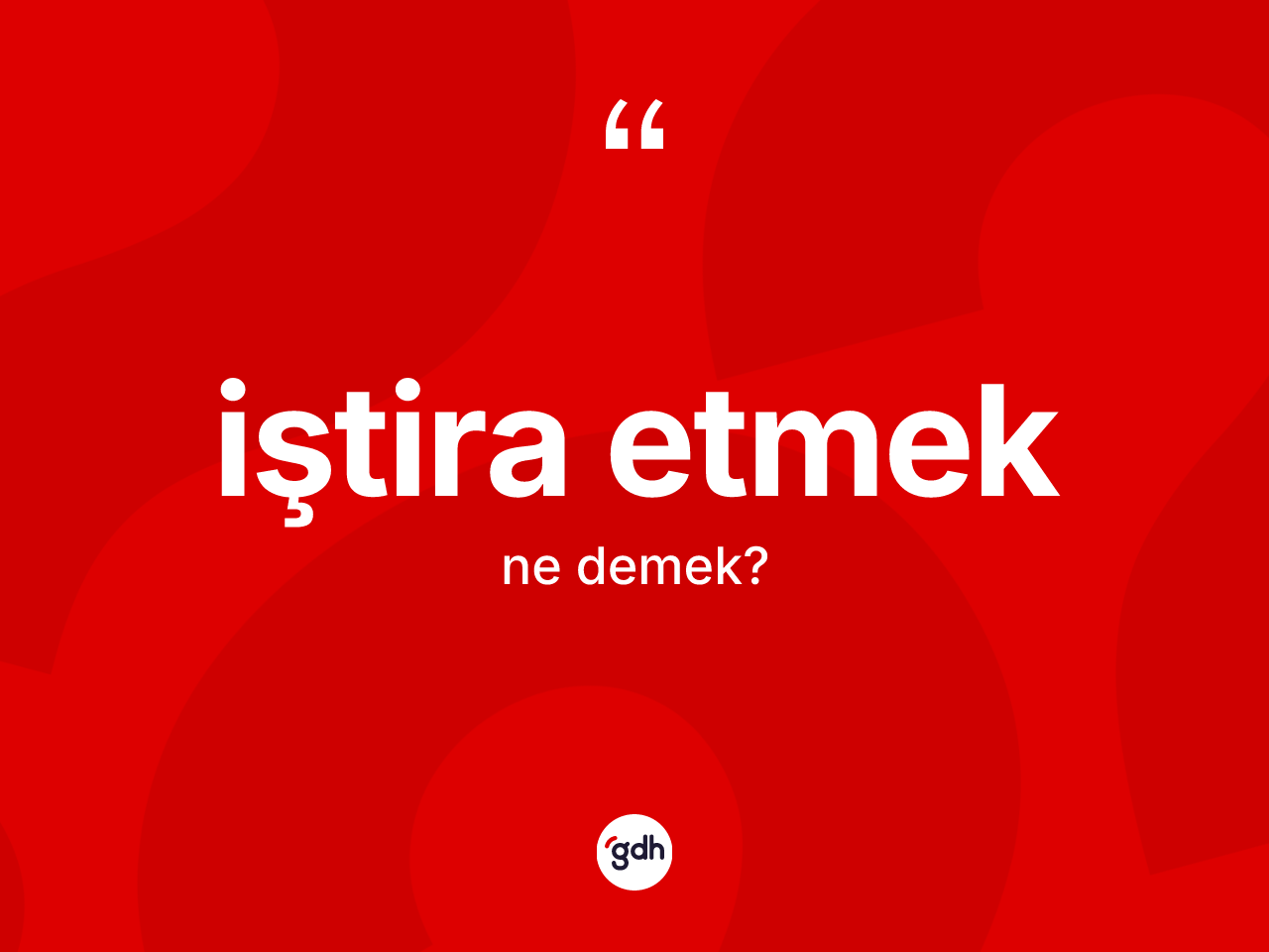 İştira etmek ifadesinin kısaca tanımı nedir? İştira etmek ifadesi nerede kullanılır?