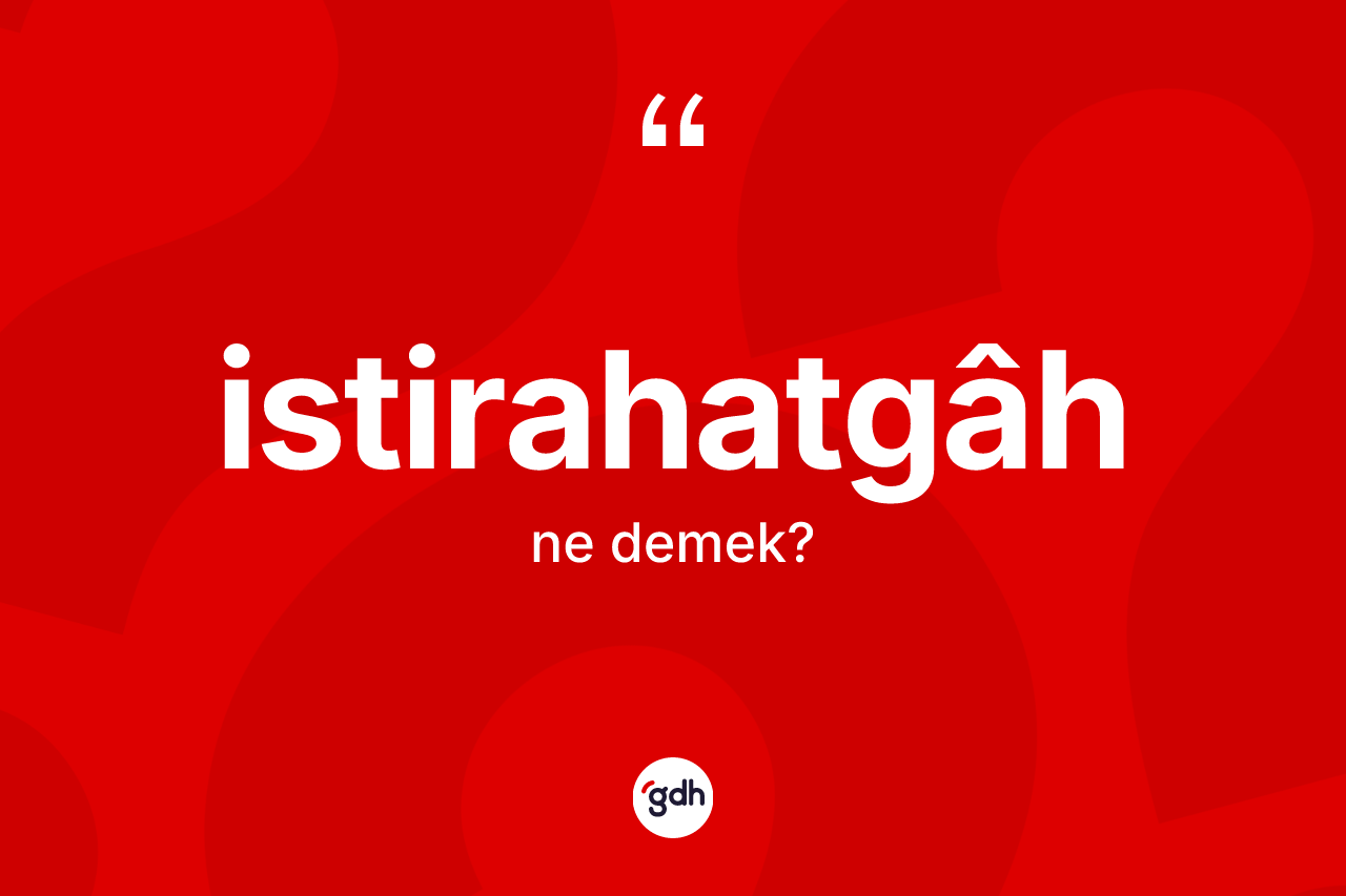 İstirahatgâh nedir?