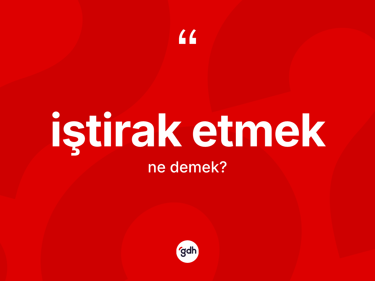 İştirak etmek ifadesinin anlamı nedir? İştirak etmek ifadesinin özellikleri nelerdir?