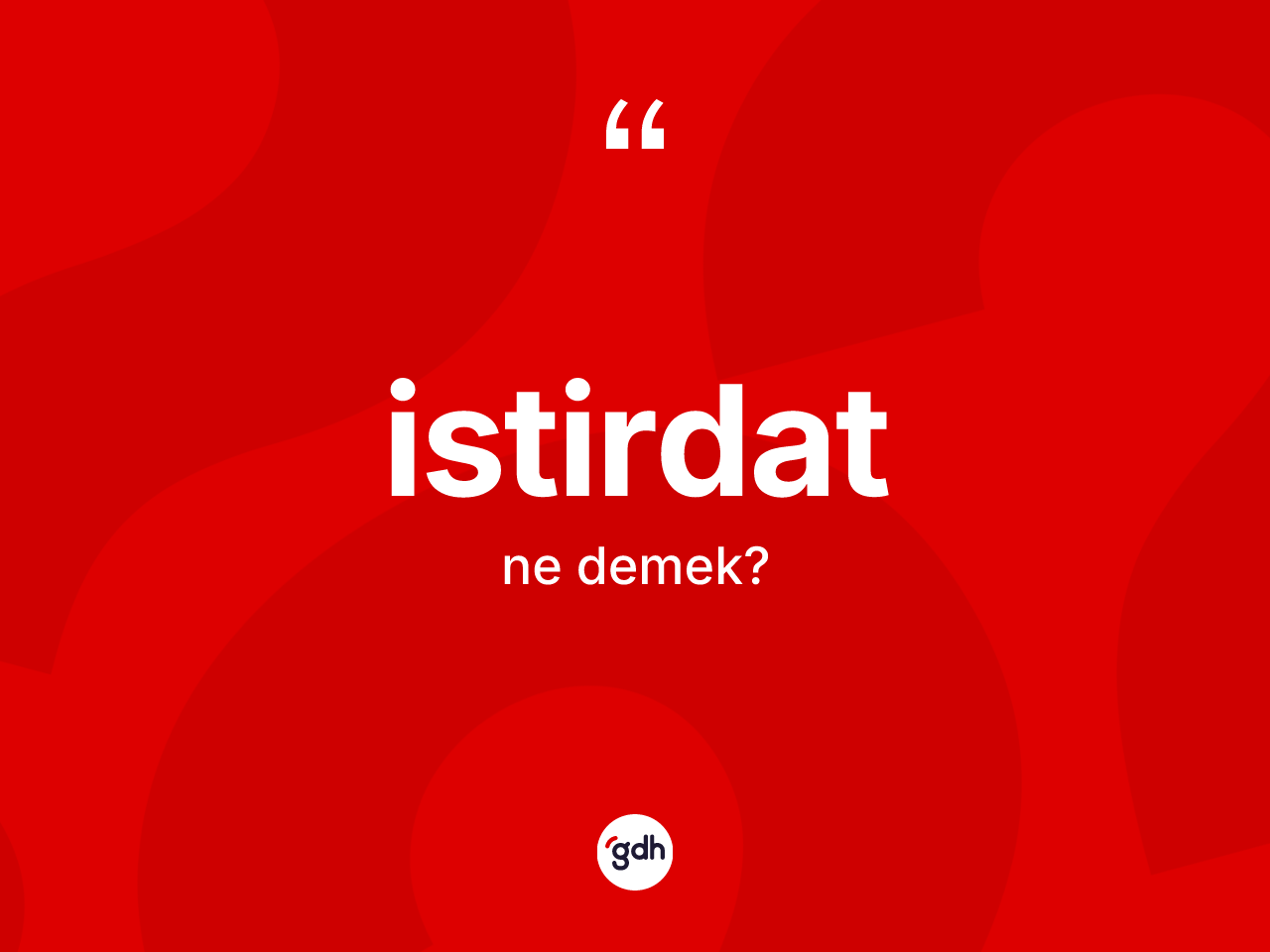 İstirdat ne anlama gelir? İstirdadın TDK'ya göre anlamı nedir?