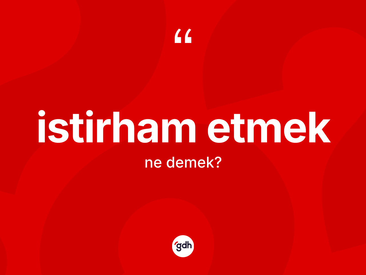 İstirham etmek ne demek? İstirham etmek ifadesinin TDK'ya göre anlamı nedir?