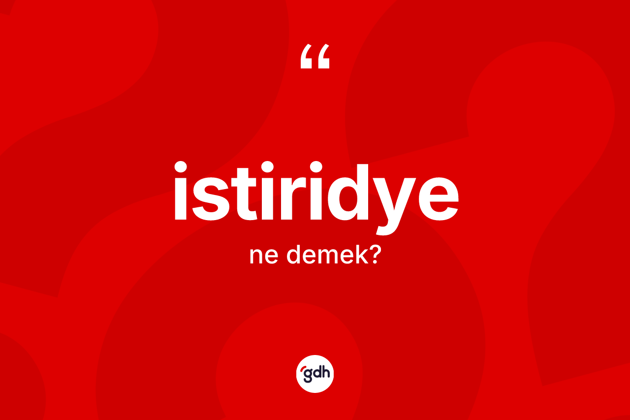 İstiridye kelimesinin sözlükteki tanımı nedir? İstiridye kelimesinin özellikleri nelerdir?