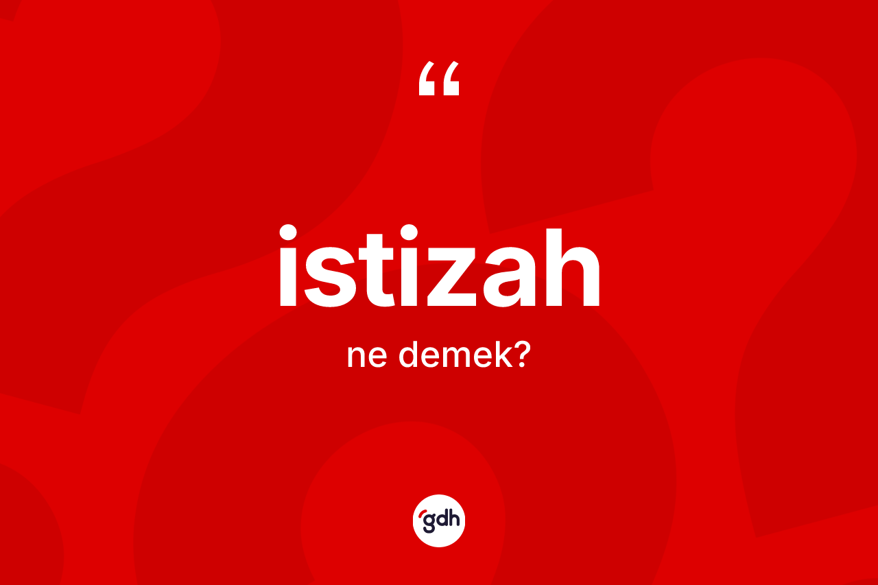 İstizah kelimesinin tanımı nedir? İstizah kelimesinin özellikleri nelerdir?