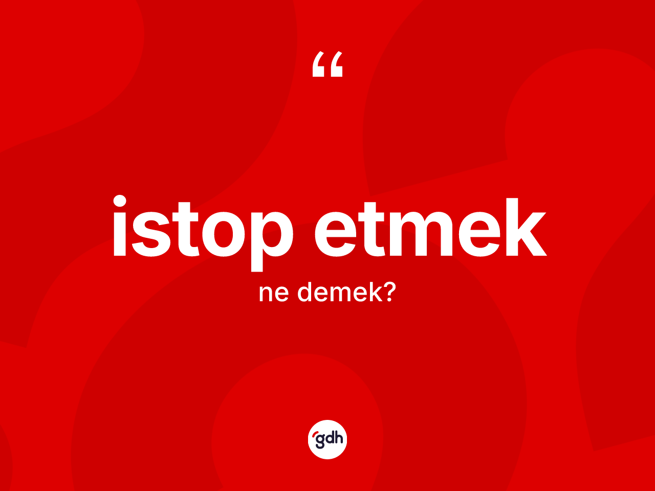 İstop etmek nedir? İstop etmek sözü nerede kullanılır?