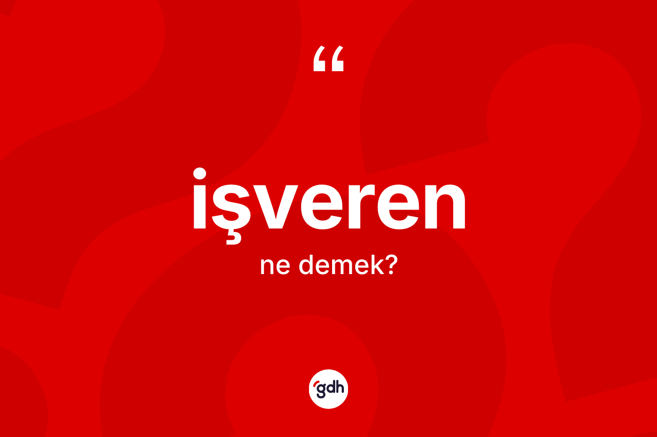 İşveren nedir?