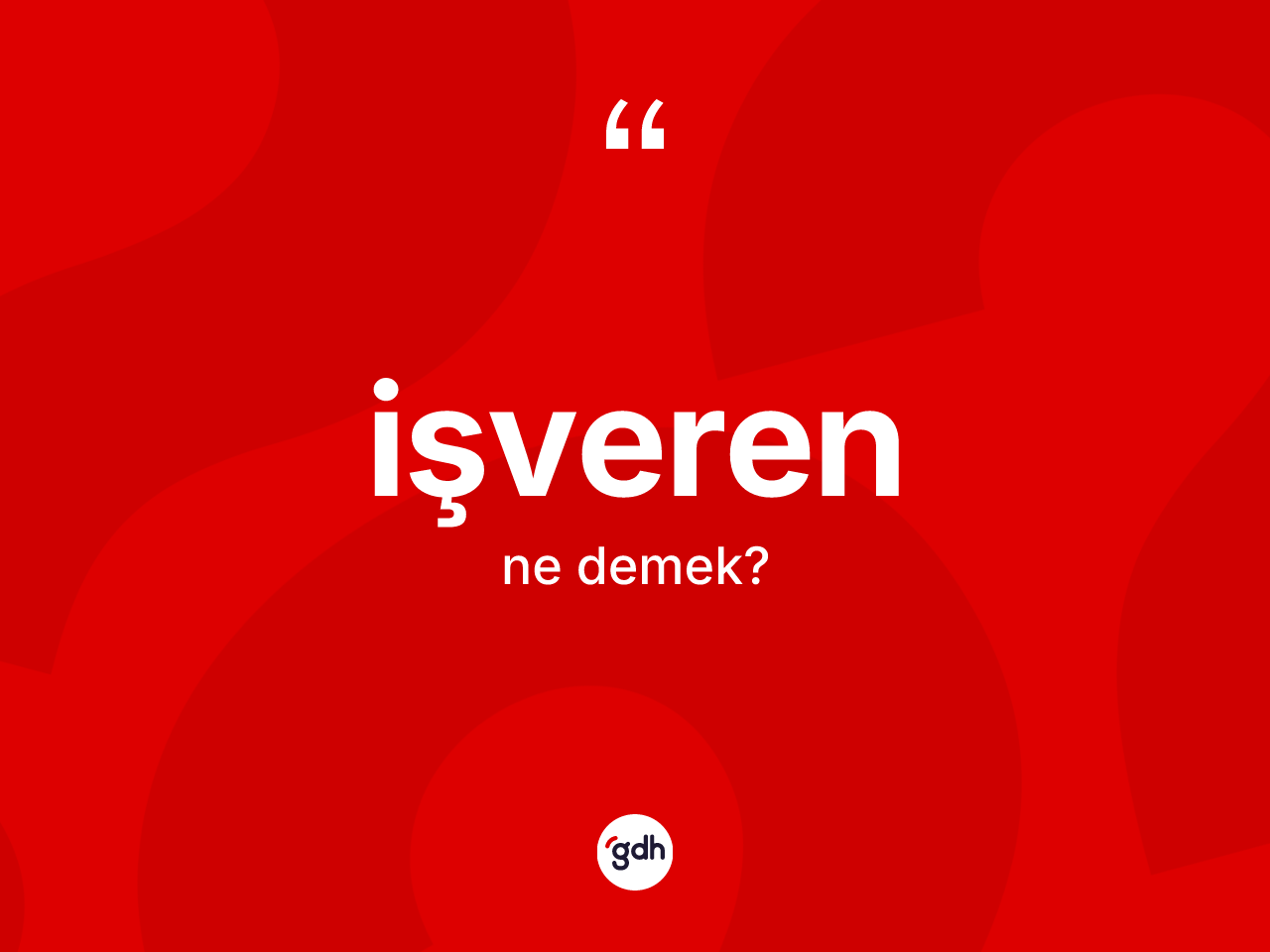 İşveren nedir? İşverenin halk arasındaki kullanımı nasıldır?