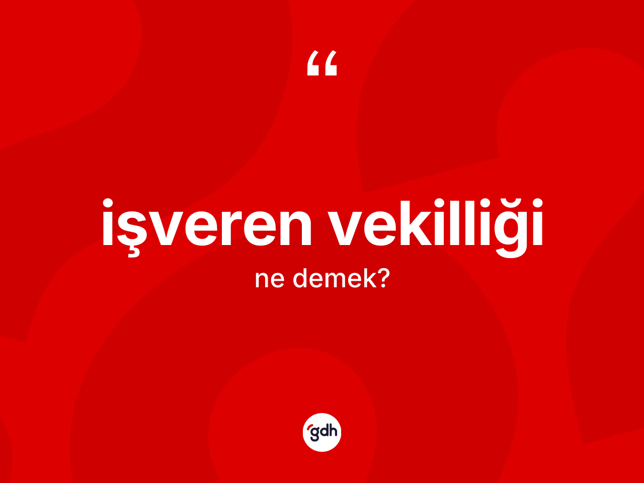İşveren vekilliği  kelimesinin sözlükteki tanımı nedir? İşveren vekilliği in TDK'ya göre anlamı nedir?