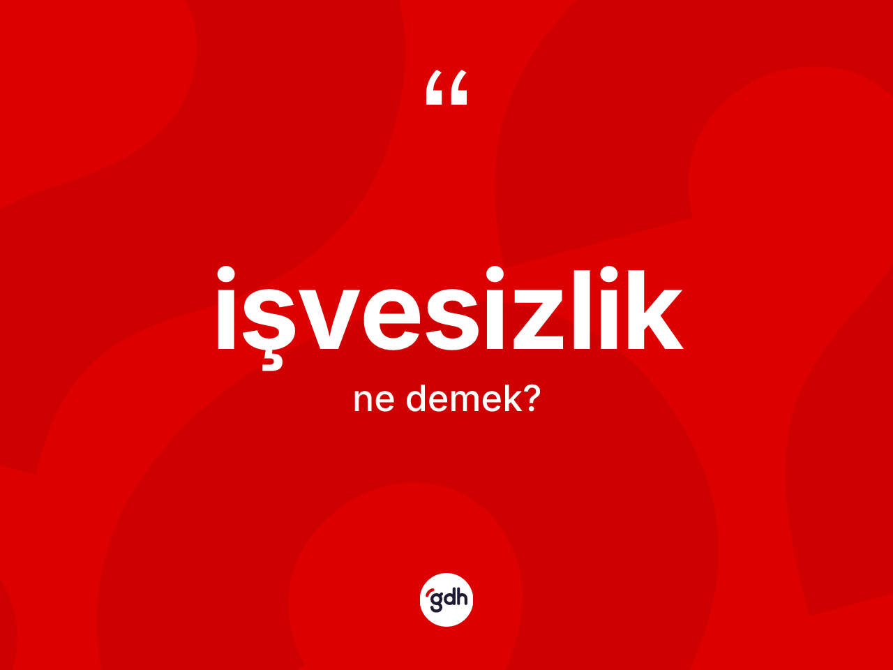 İşvesizlik kelimesi ne anlama gelir? İşvesizliğin TDK'ya göre anlamı nedir?