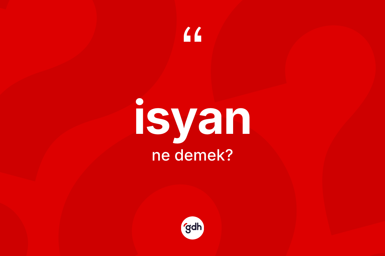 İsyan kelimesinin sözlükteki tanımı nedir?