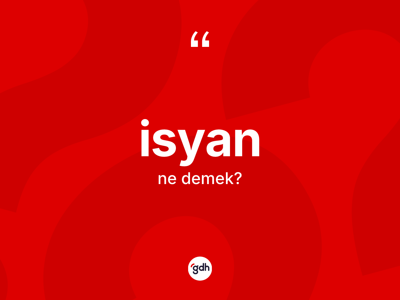 İsyan kelimesinin sözlükteki tanımı nedir? İsyanın sözlükteki anlamı nedir?