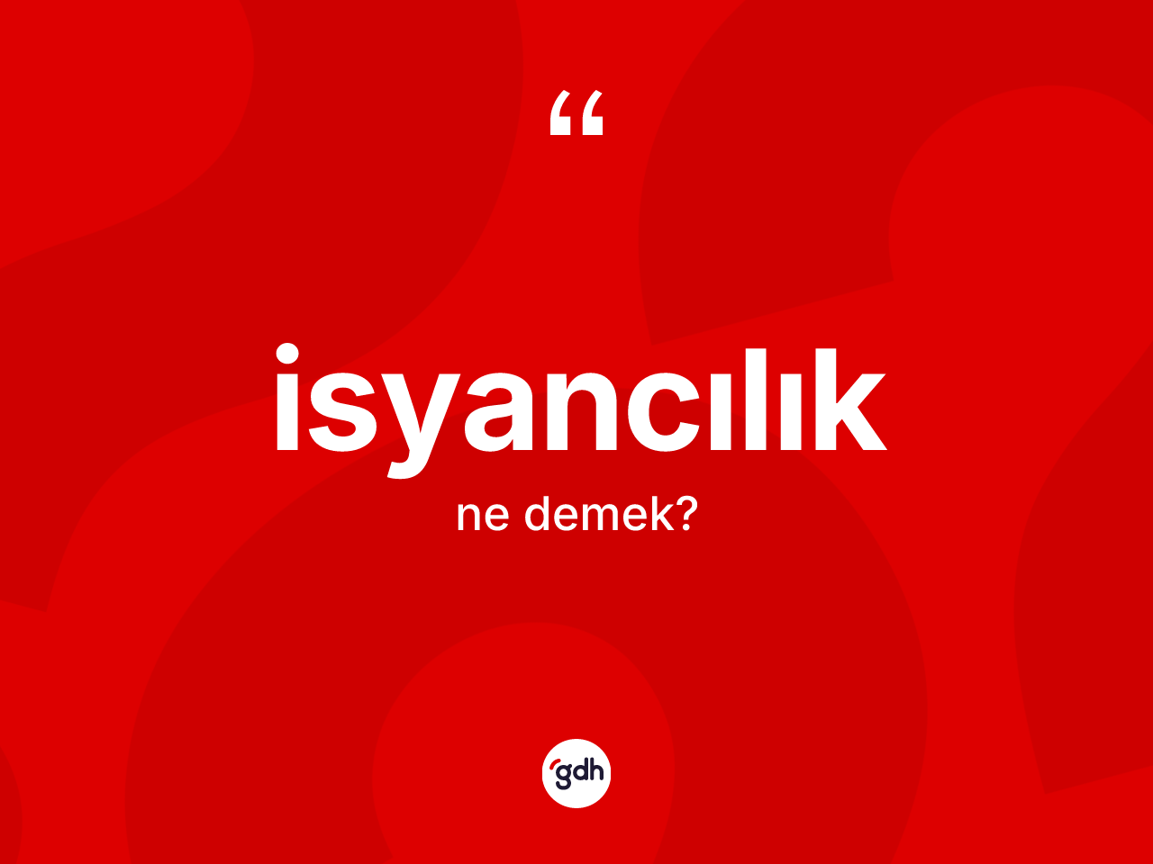 İsyancılık kelimesinin sözlükteki tanımı nedir? İsyancılık kelimesinin TDK'ya göre açıklaması nedir?