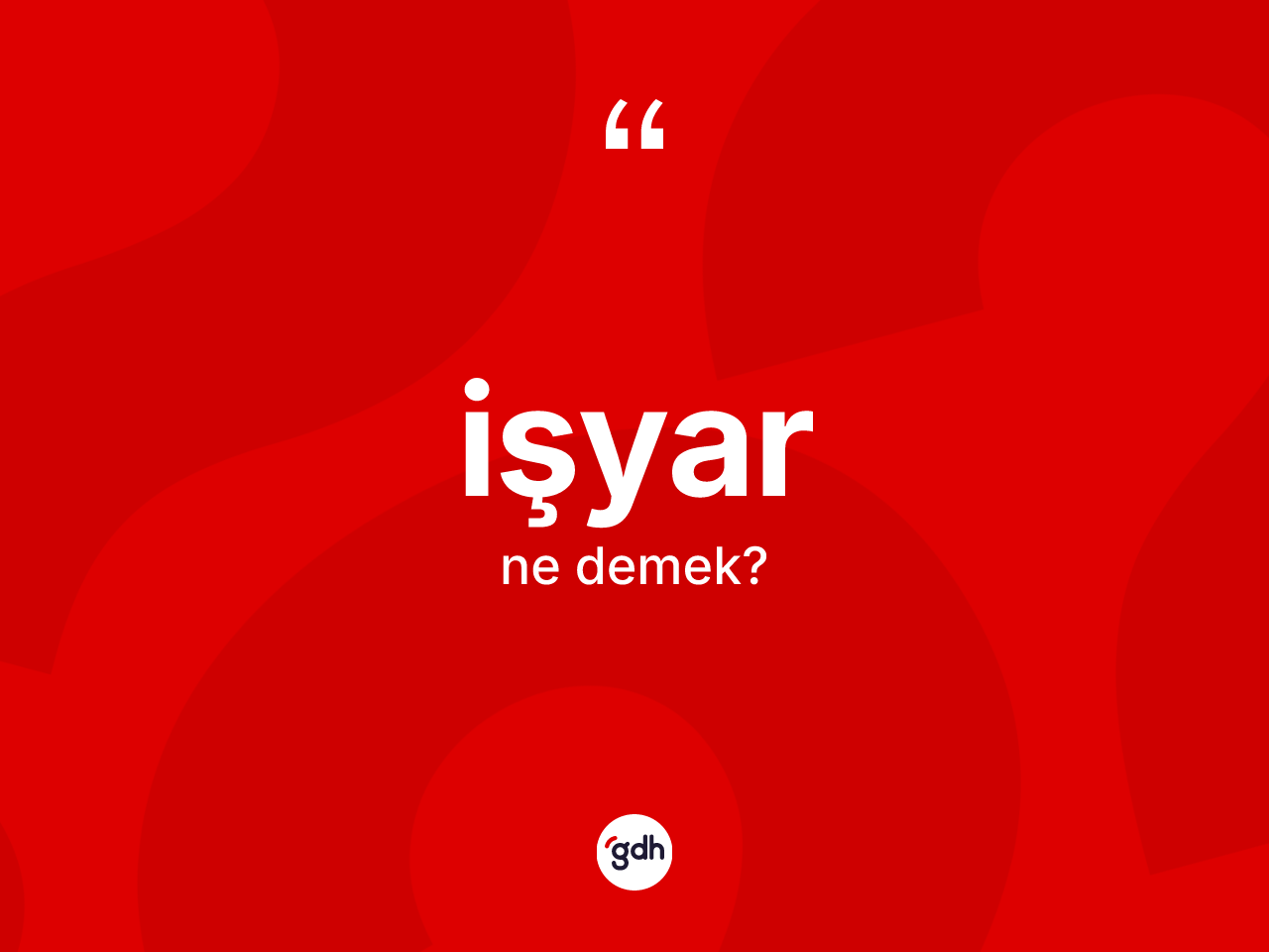 İşyar kelimesinin anlamı nedir? İşyarın kısaca tanımı nedir?