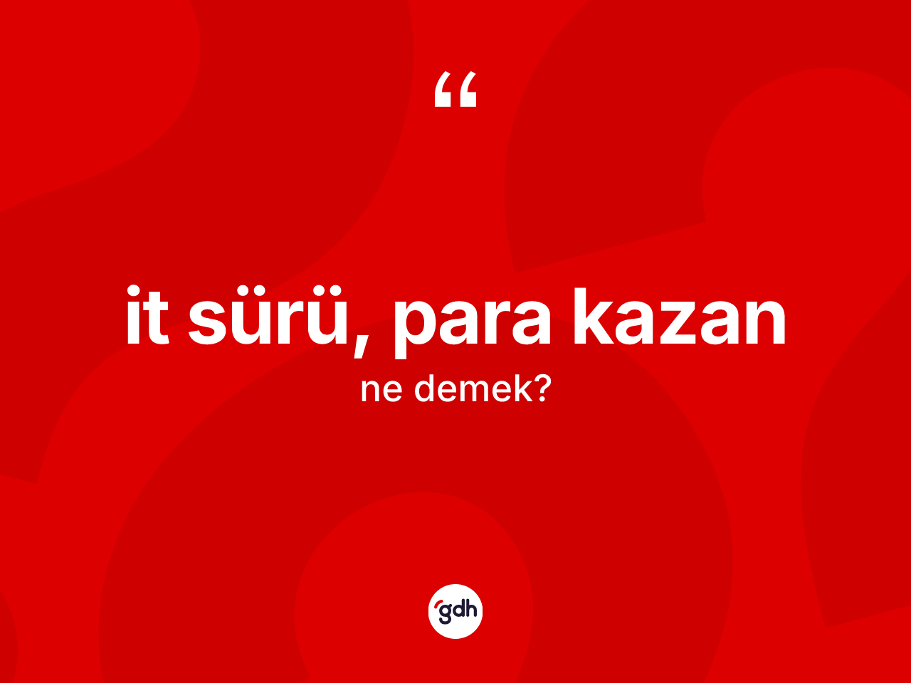 İt sürü, para kazan ne anlama gelir? İt sürü, para kazan sözü nerede kullanılır?