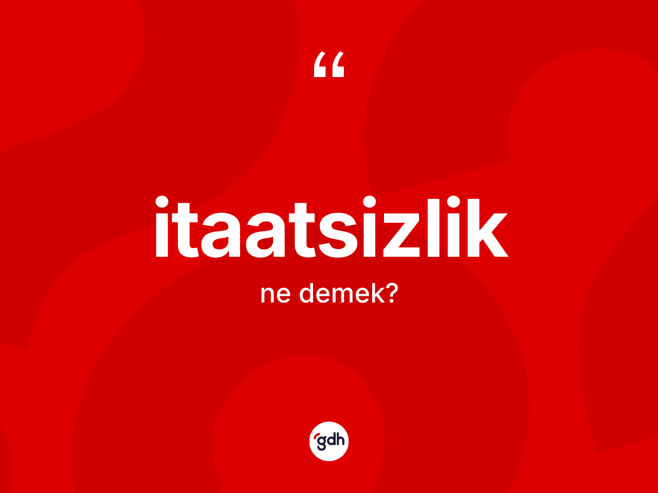 İtaatsizlik kelimesi ne demek? İtaatsizlik kelimesinin TDK'ya göre açıklaması nedir?