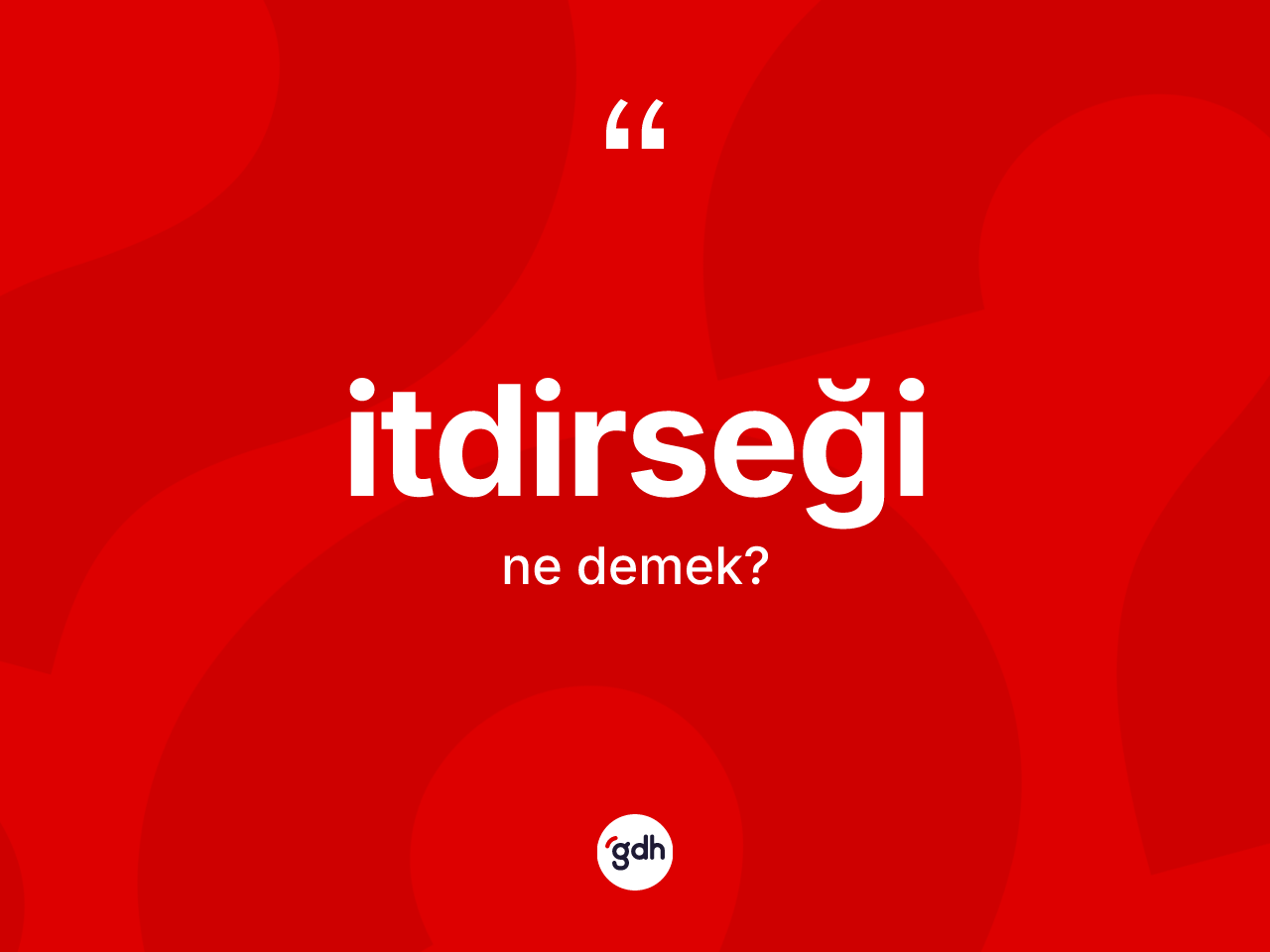 İtdirseği kelimesi ne anlama gelir? İtdirseği kelimesinin özellikleri nelerdir?