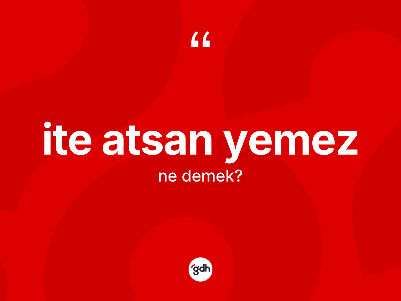 İte atsan yemez sözü ne anlama gelir? İte atsan yemez sözünün TDK'ya göre anlamı nedir?