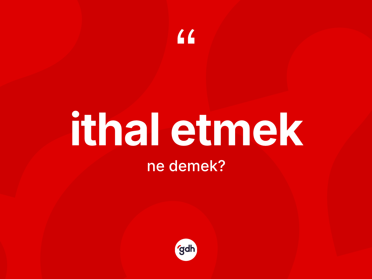 İthal etmek ifadesi ne demektir? İthal etmek sözü hangi durumlarda kullanılır?