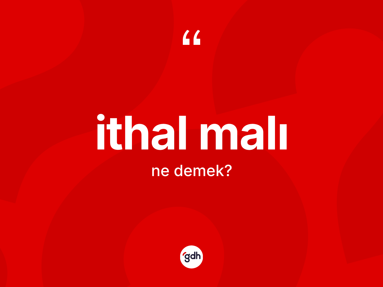 İthal malı kelimesinin anlamı nedir? İthal malı kelimesinin TDK anlamı nedir?