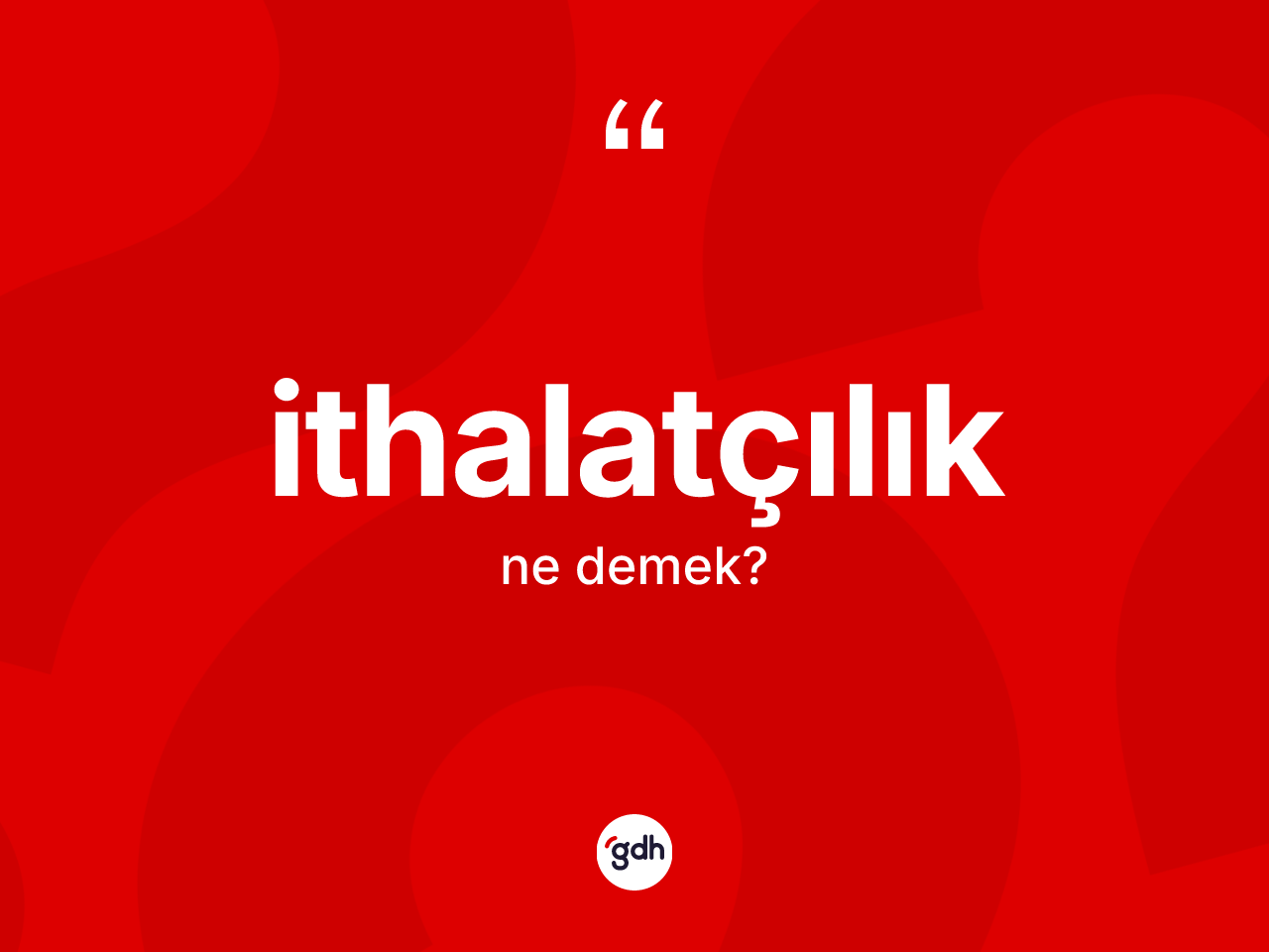 İthalatçılık nedir? İthalatçılığın kısaca tanımı nedir?