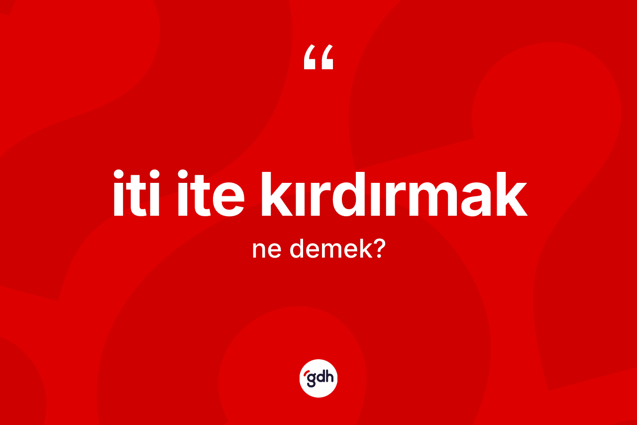 İti ite kırdırmak ifadesinin kısaca anlamı nedir? İti ite kırdırmak ifadesi hangi durumlarda kullanılır?