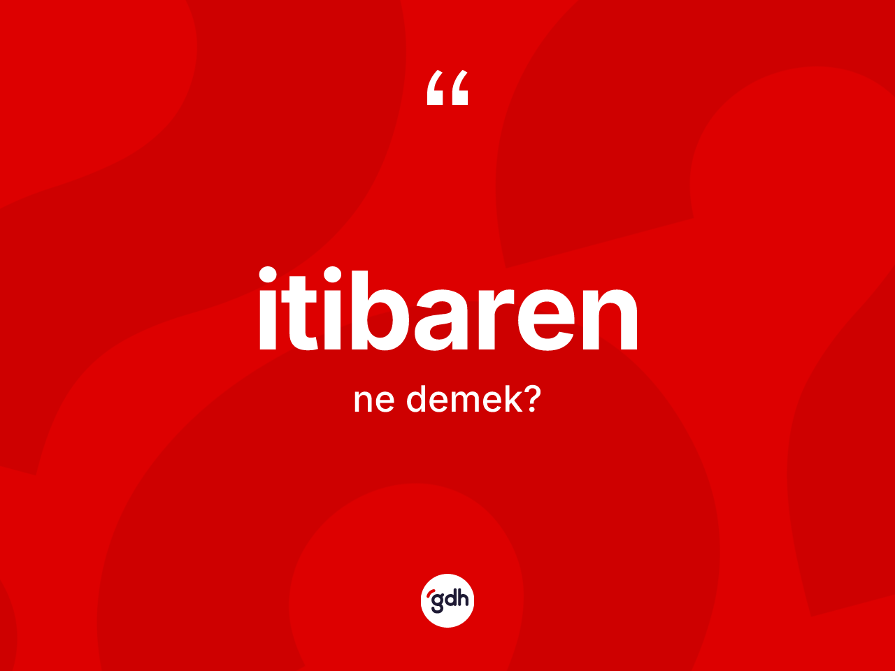 İtibaren ne anlama gelir? İtibaren kelimesinin TDK'ya göre açıklaması nedir?