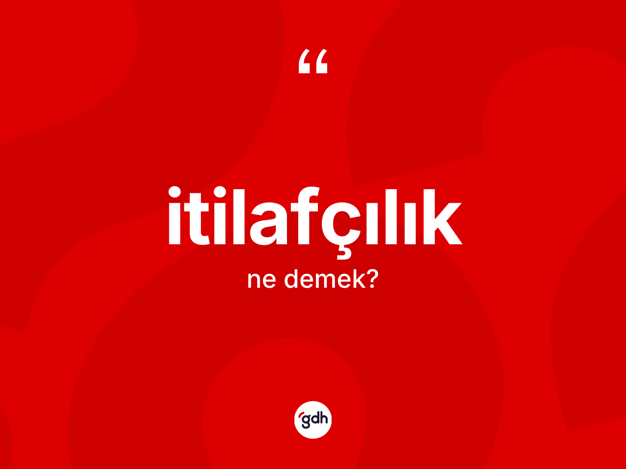 İtilafçılık ne demek? İtilafçılığın halk arasındaki kullanımı nasıldır?