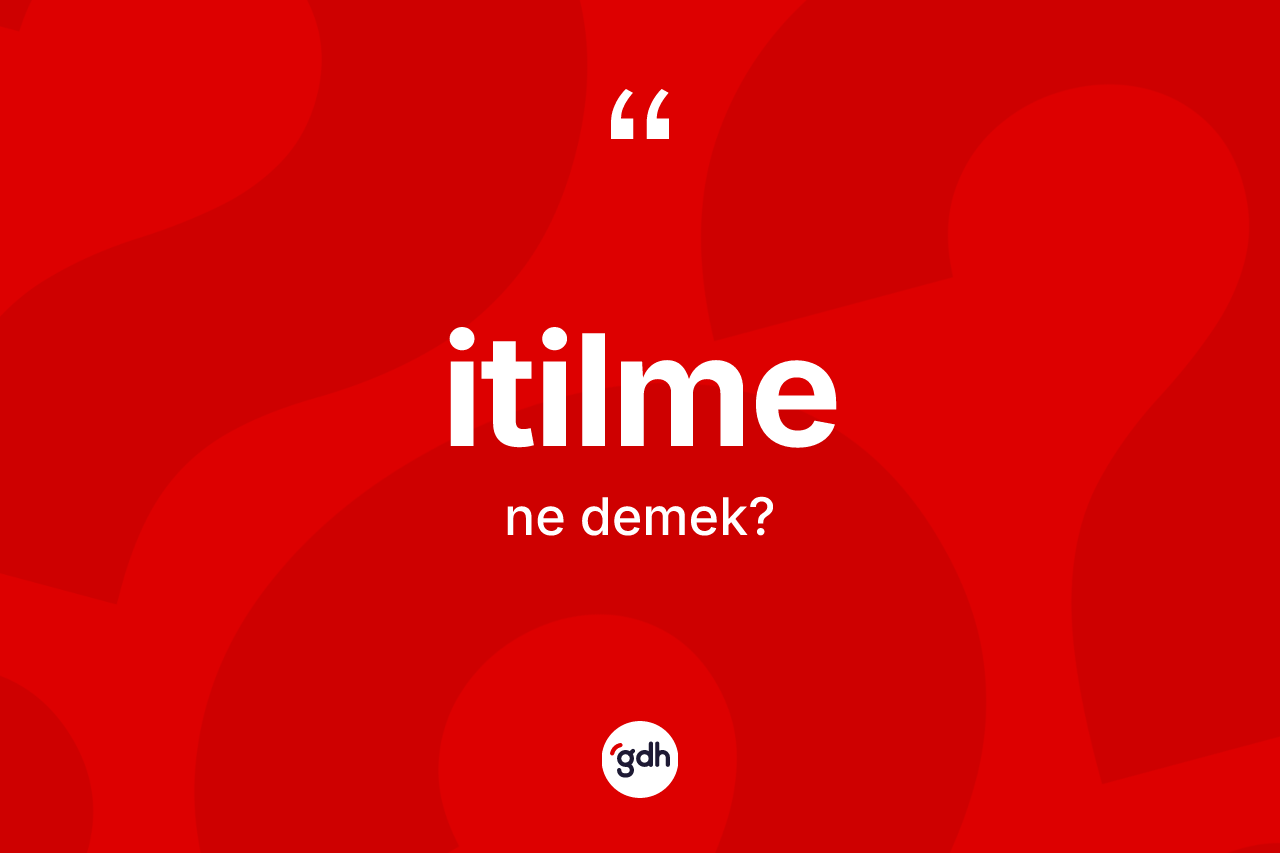 İtilme nedir? İtilmenin halk arasındaki kullanımı nasıldır?