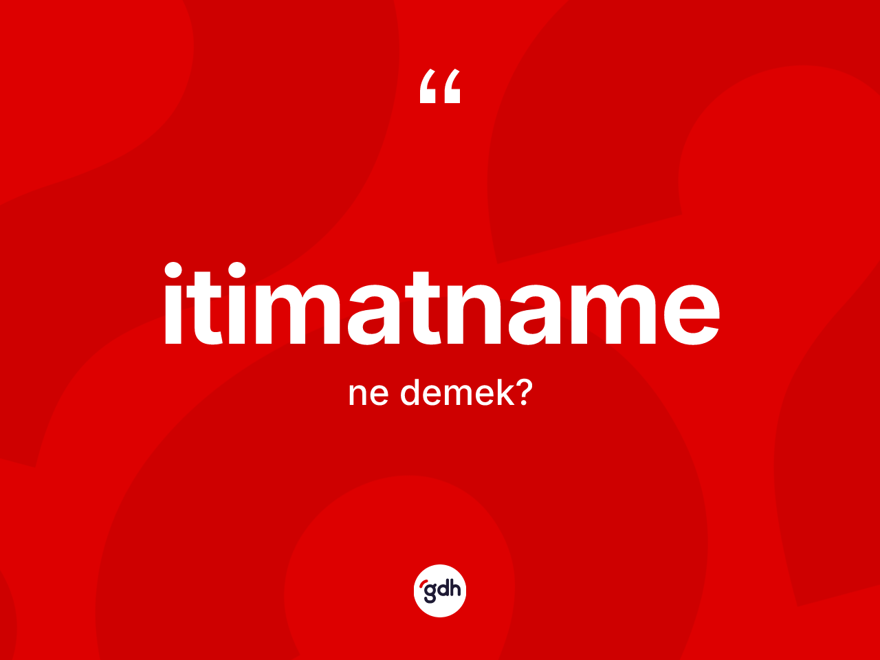 İtimatname kelimesinin tanımı nedir? İtimatnamenin TDK'ya göre anlamı nedir?