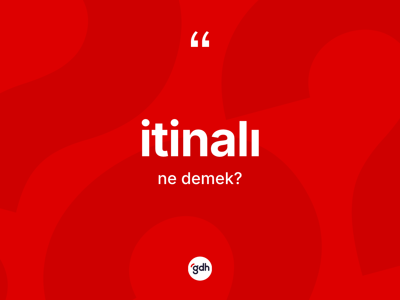 İtinalı kelimesi nedir? İtinalı kelimesinin kaç farklı anlamı var?