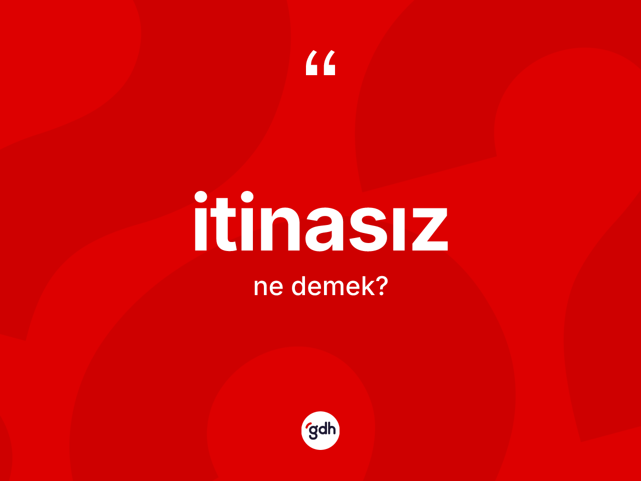 İtinasız ne anlama gelir? İtinasızın TDK'ya göre anlamı nedir?