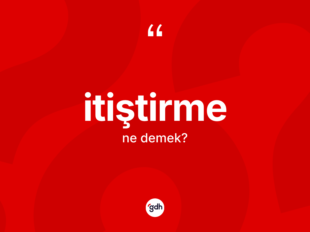 İtiştirme kelimesinin tanımı nedir? İtiştirme kelimesinin kaç farklı anlamı var?