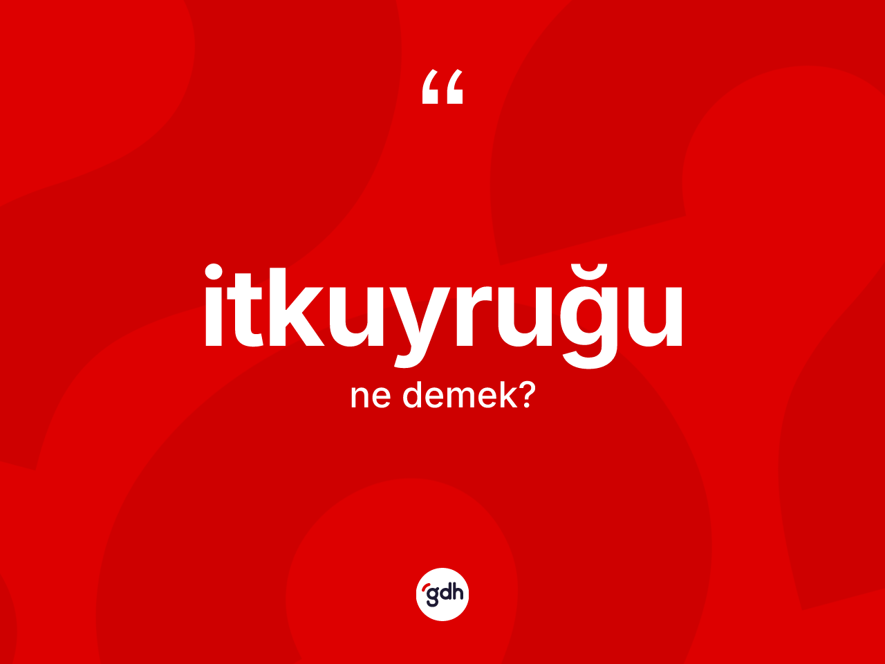 İtkuyruğu kelimesinin anlamı nedir? İtkuyruğunun TDK'ya göre anlamı nedir?