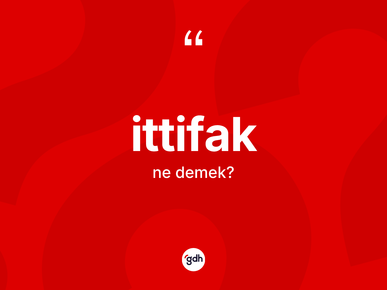 İttifak kelimesinin anlamı nedir? İttifağın kısaca tanımı nedir?
