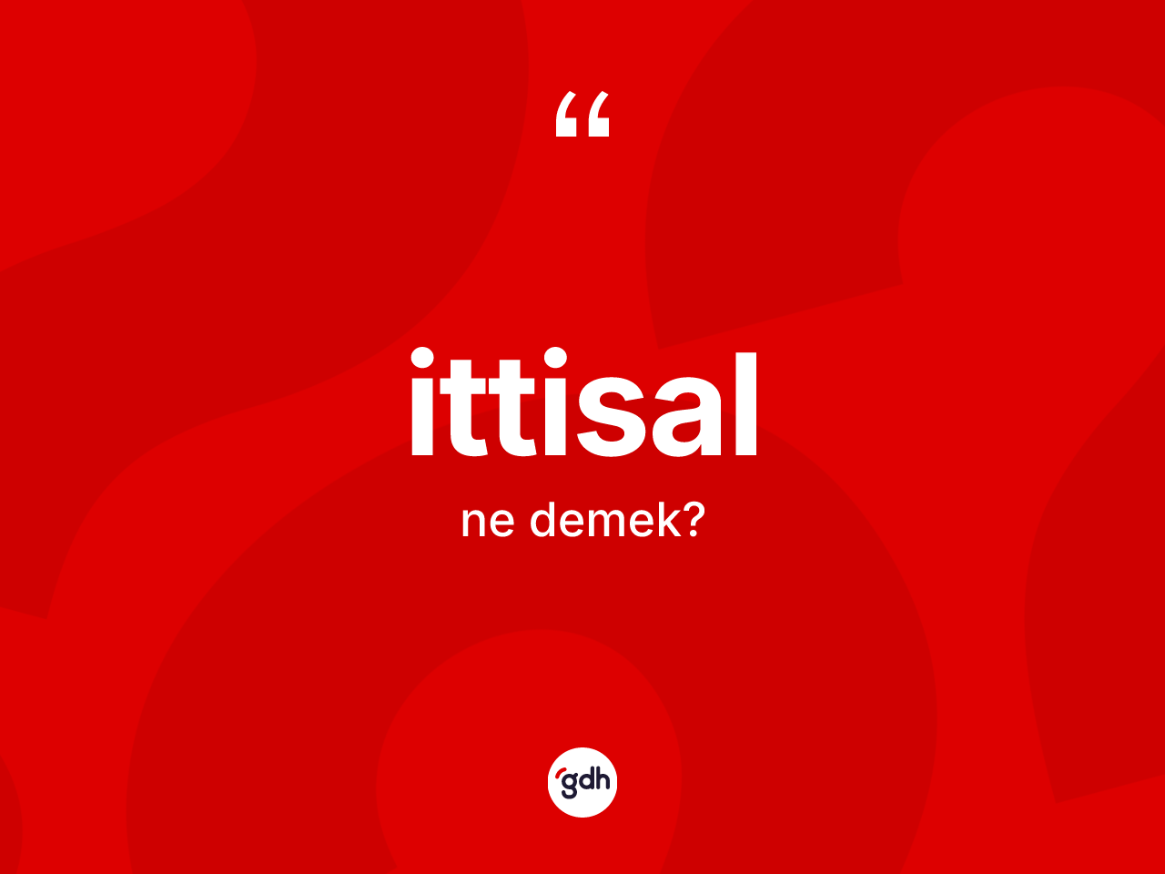 İttisal kelimesinin anlamı nedir? İttisal kelimesinin özellikleri nelerdir?