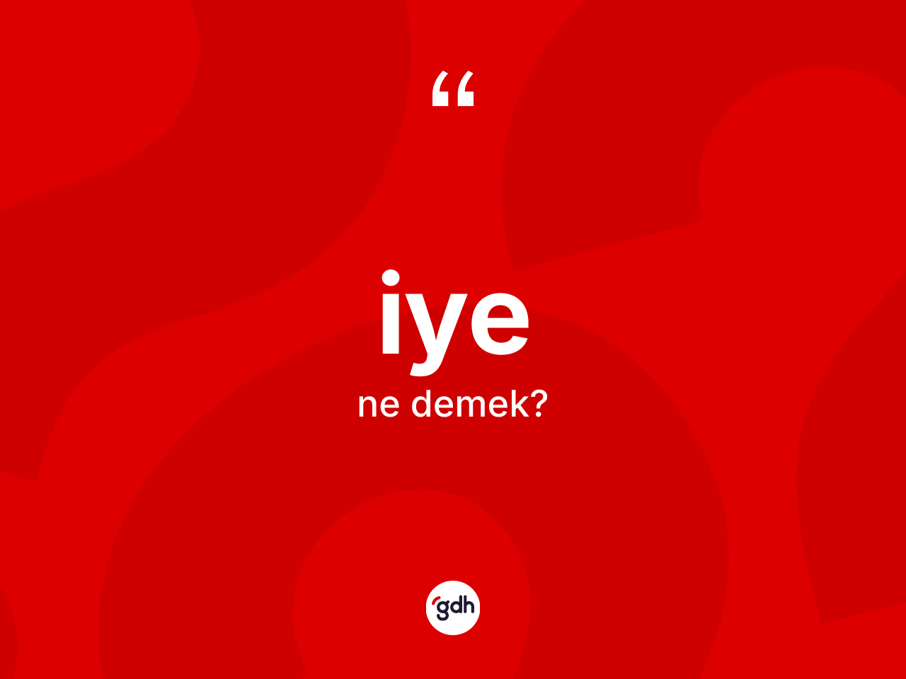 İye kelimesinin tanımı nedir? İyenin kısaca tanımı nedir?