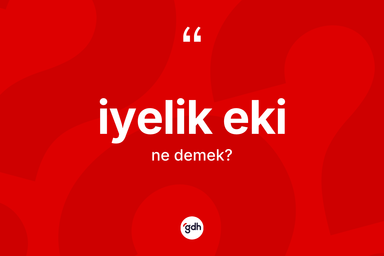 İyelik eki kelimesi ne anlama gelir? İyelik ekinin halk arasındaki kullanımı nasıldır?
