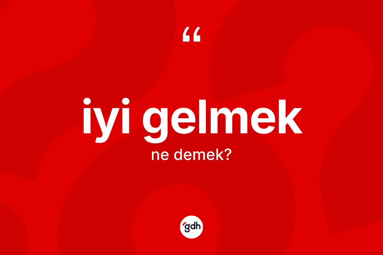 İyi gelmek ifadesi ne anlama gelir? İyi gelmek sözü hangi durumlarda kullanılır?