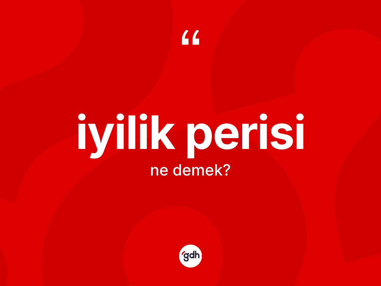 İyilik perisi ne demek? İyilik perisi kelimesinin kaç farklı anlamı var?