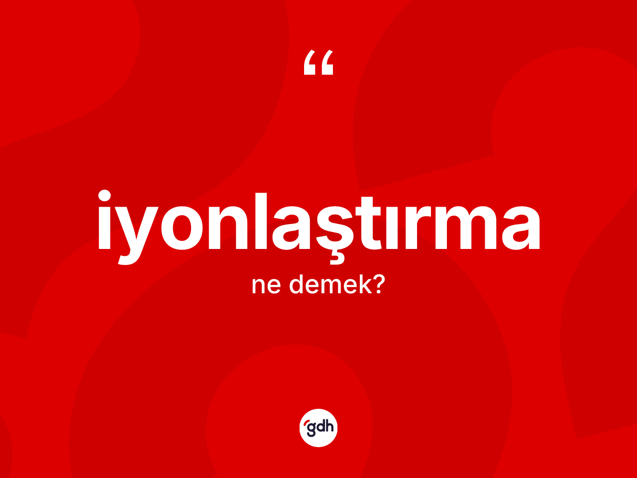İyonlaştırma kelimesinin tanımı nedir? İyonlaştırmanın halk arasındaki kullanımı nasıldır?