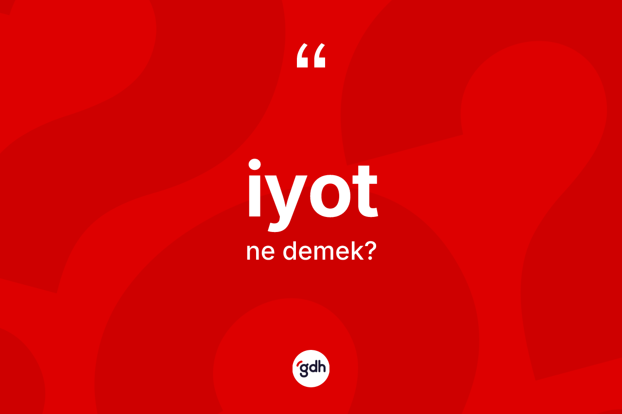 İyot ne anlama gelir?