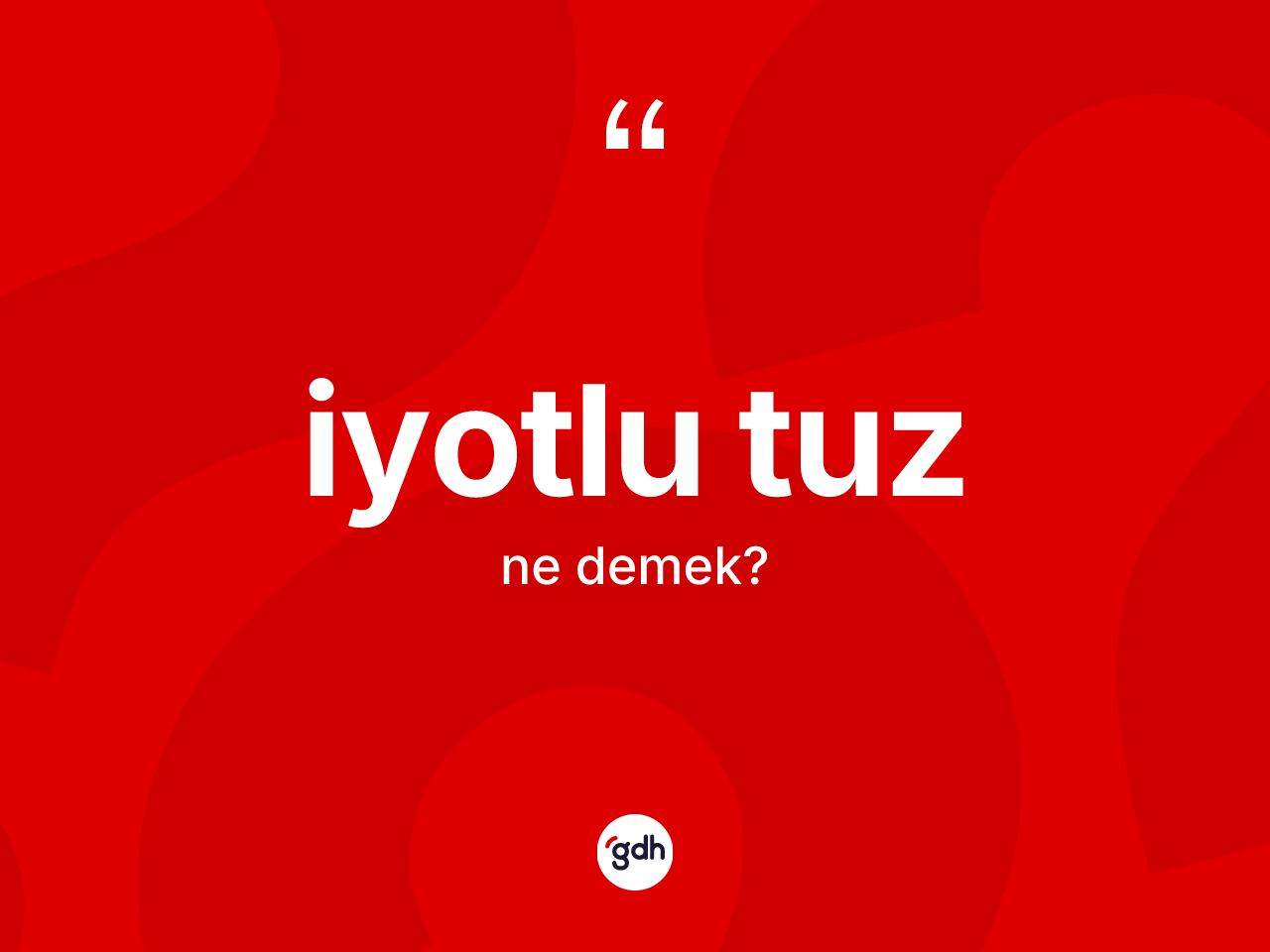 İyotlu tuz kelimesi ne anlama gelir? İyotlu tuzun TDK'ya göre anlamı nedir?