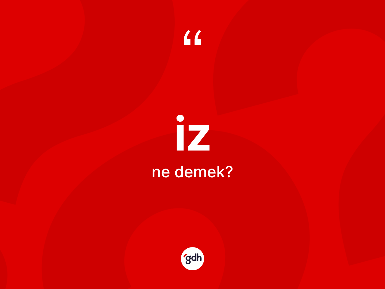 İz kelimesi nedir? İzin halk arasındaki kullanımı nasıldır?