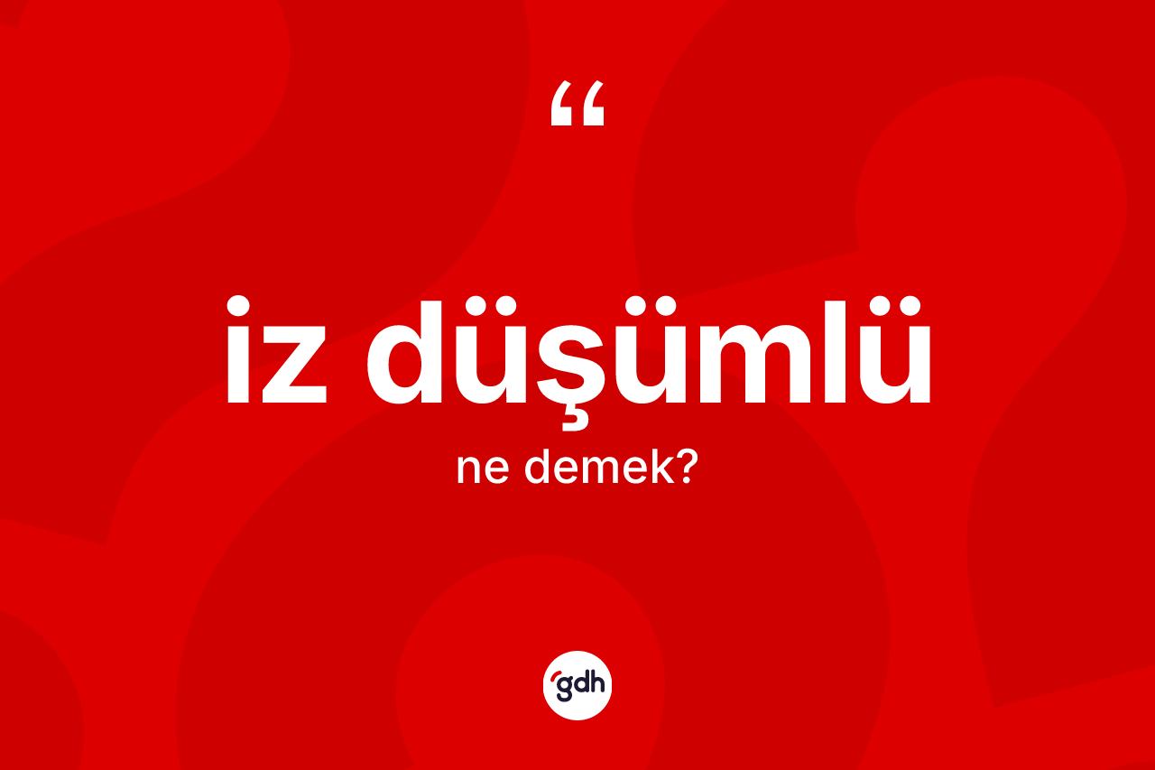 İz düşümlü kelimesinin sözlükteki tanımı nedir? İz düşümlünün TDK'ya göre anlamı nedir?