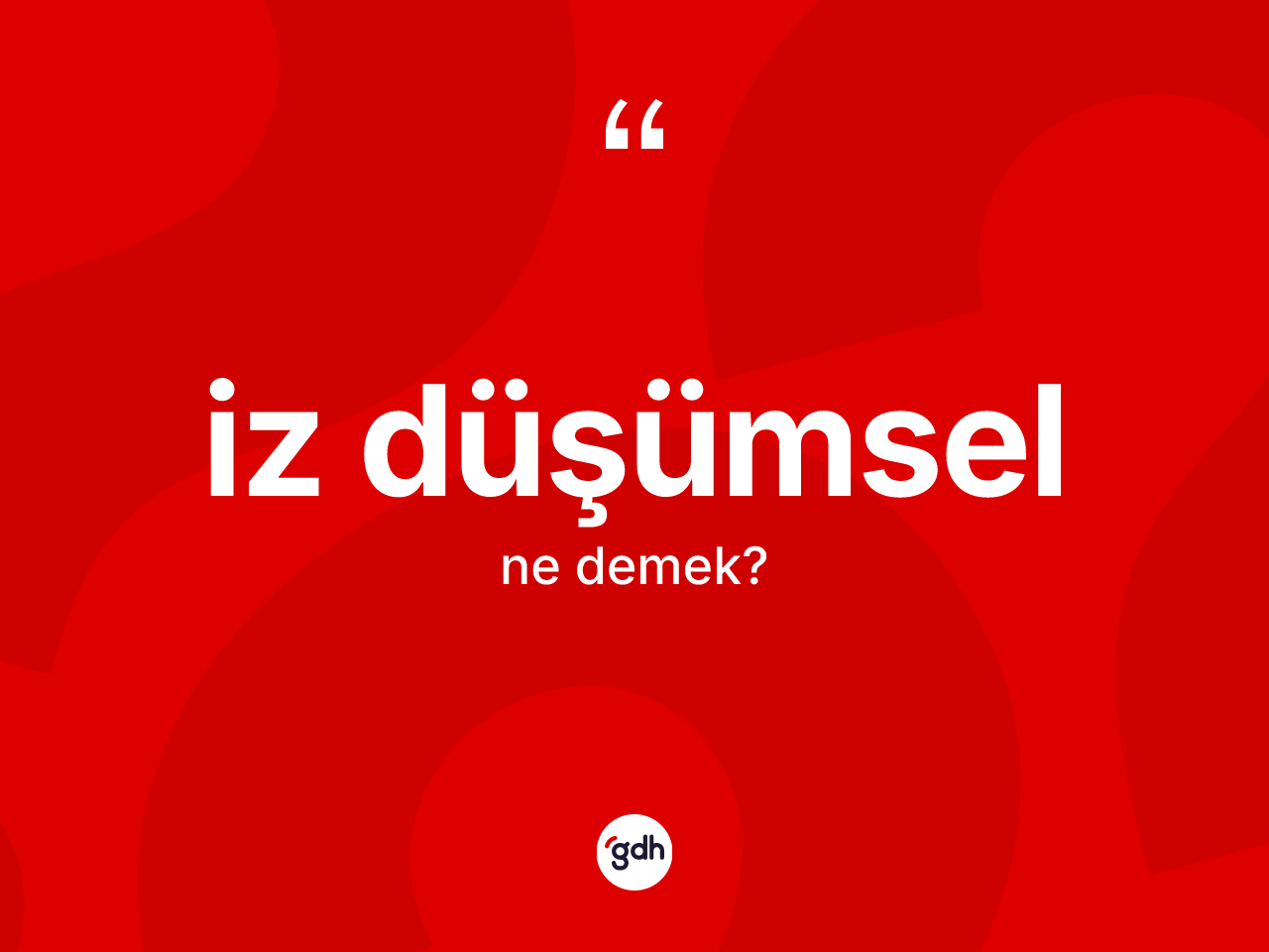 İz düşümsel ne demek? İz düşümsel kelimesinin TDK'ya göre açıklaması nedir?
