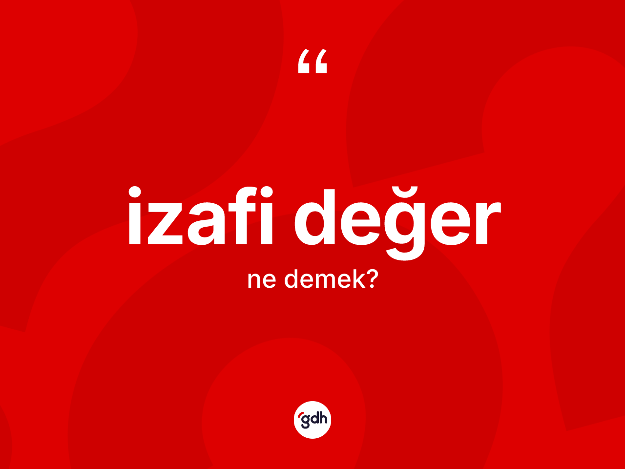 İzafi değer kelimesinin tanımı nedir? İzafi değerin TDK'ya göre anlamı nedir?