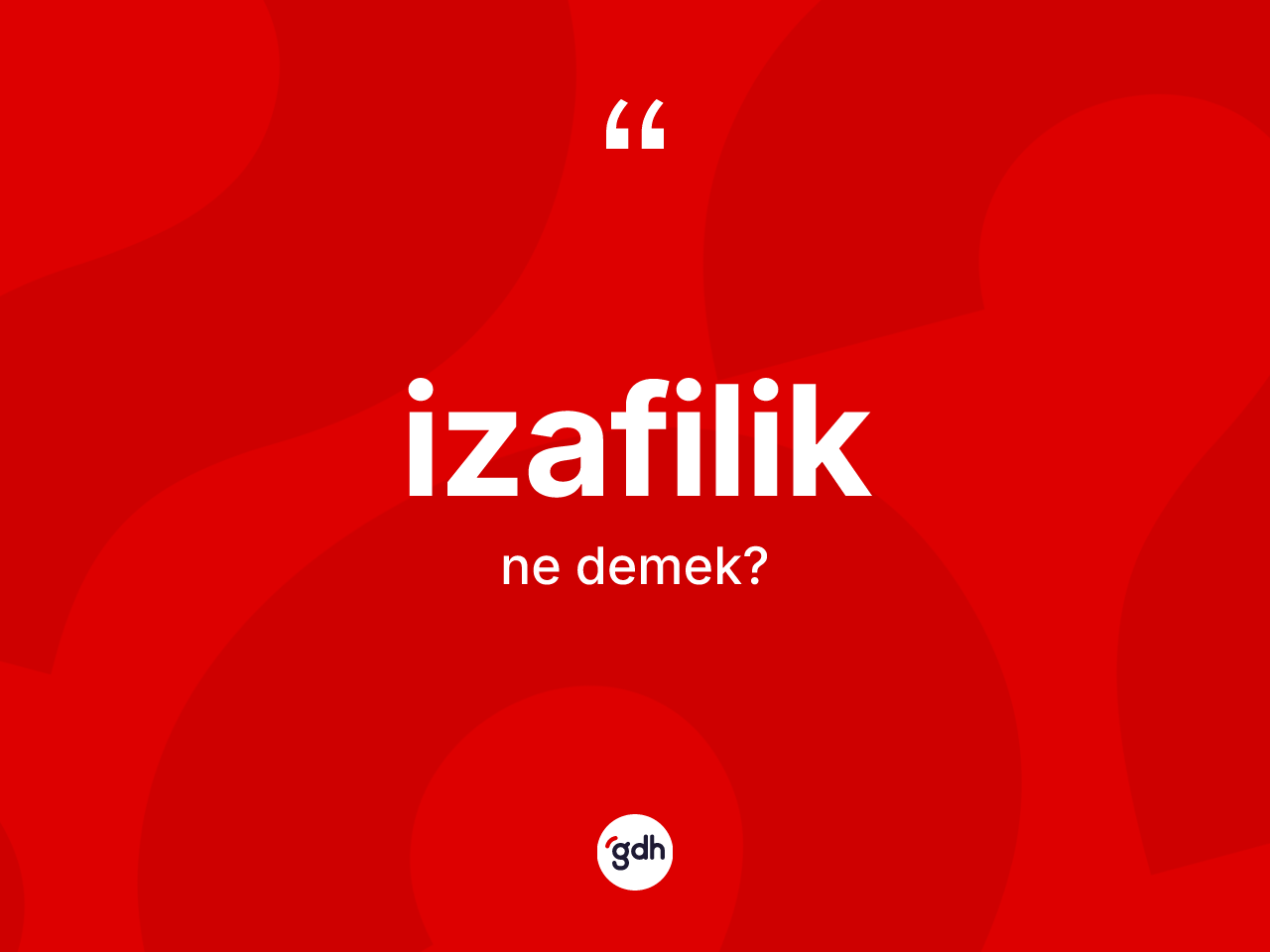 İzafilik kelimesinin tanımı nedir? İzafiliğin sözlükteki anlamı nedir?