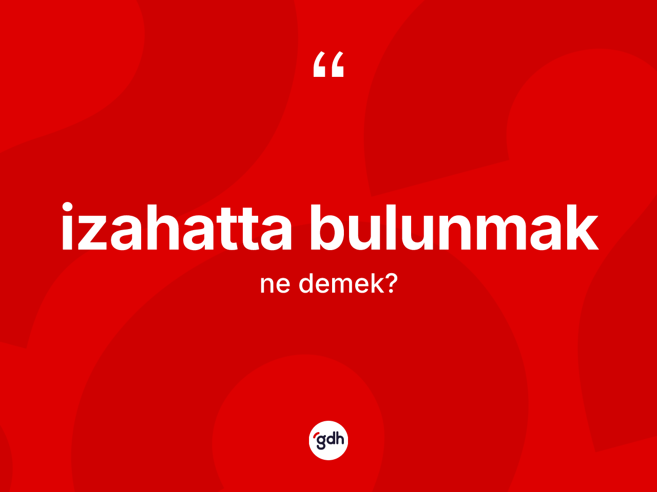 İzahatta bulunmak nedir? İzahatta bulunmak sözü hangi durumlarda kullanılır?